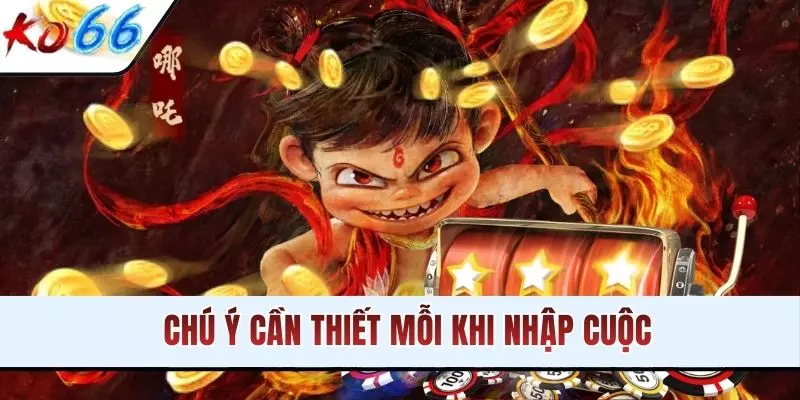 Chú ý cần thiết mỗi khi nhập cuộc