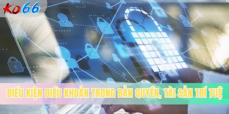 Điều kiện điều khoản trong bản quyền, tài sản trí tuệ