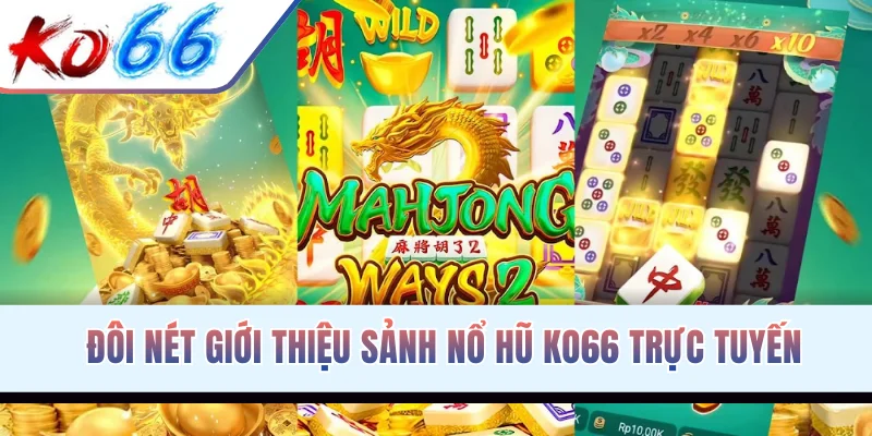 Đôi nét giới thiệu sảnh nổ hũ KO66 trực tuyến