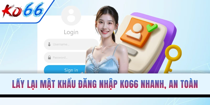 Lấy lại mật khẩu đăng nhập KO66 an toàn