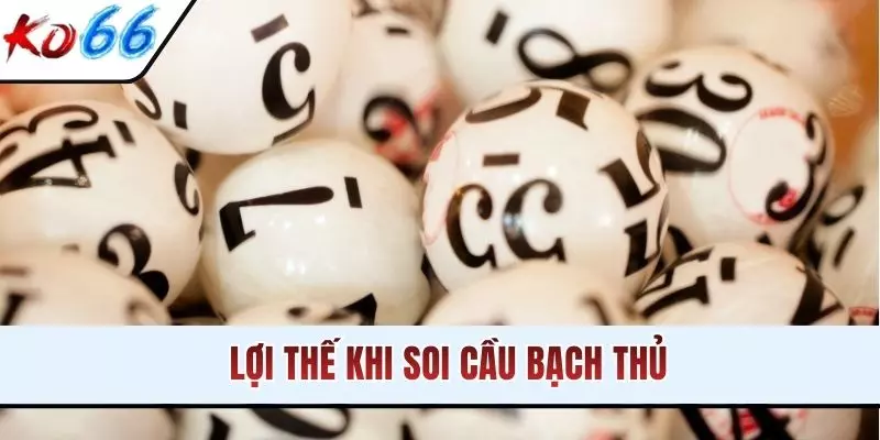 Lợi thế khi soi cầu bạch thủ