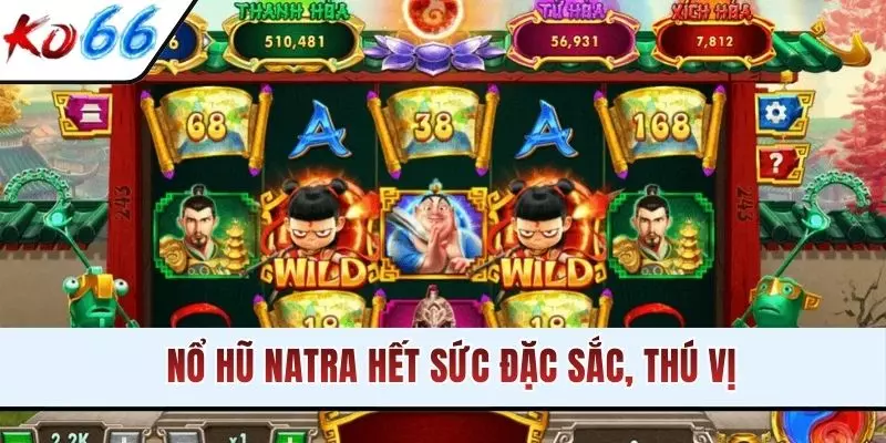 Nổ hũ Natra hết sức đặc sắc, thú vị