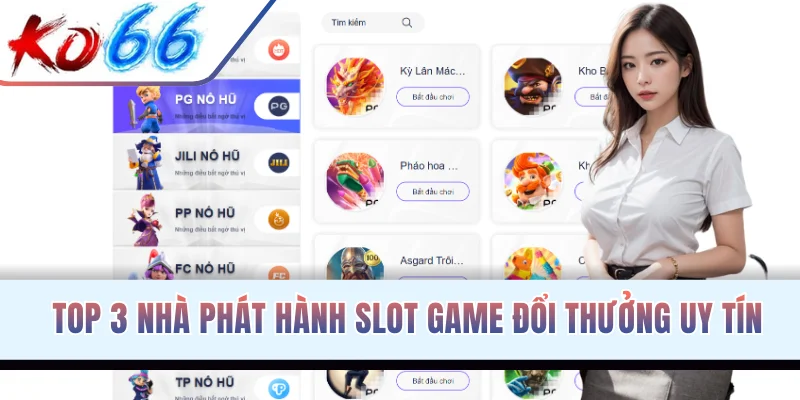 Top 3 nhà phát hành slot game đổi thưởng uy tín